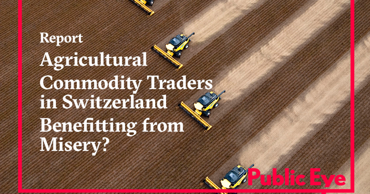 Agricultural Commodity Traders In Switzerland | Public Eye